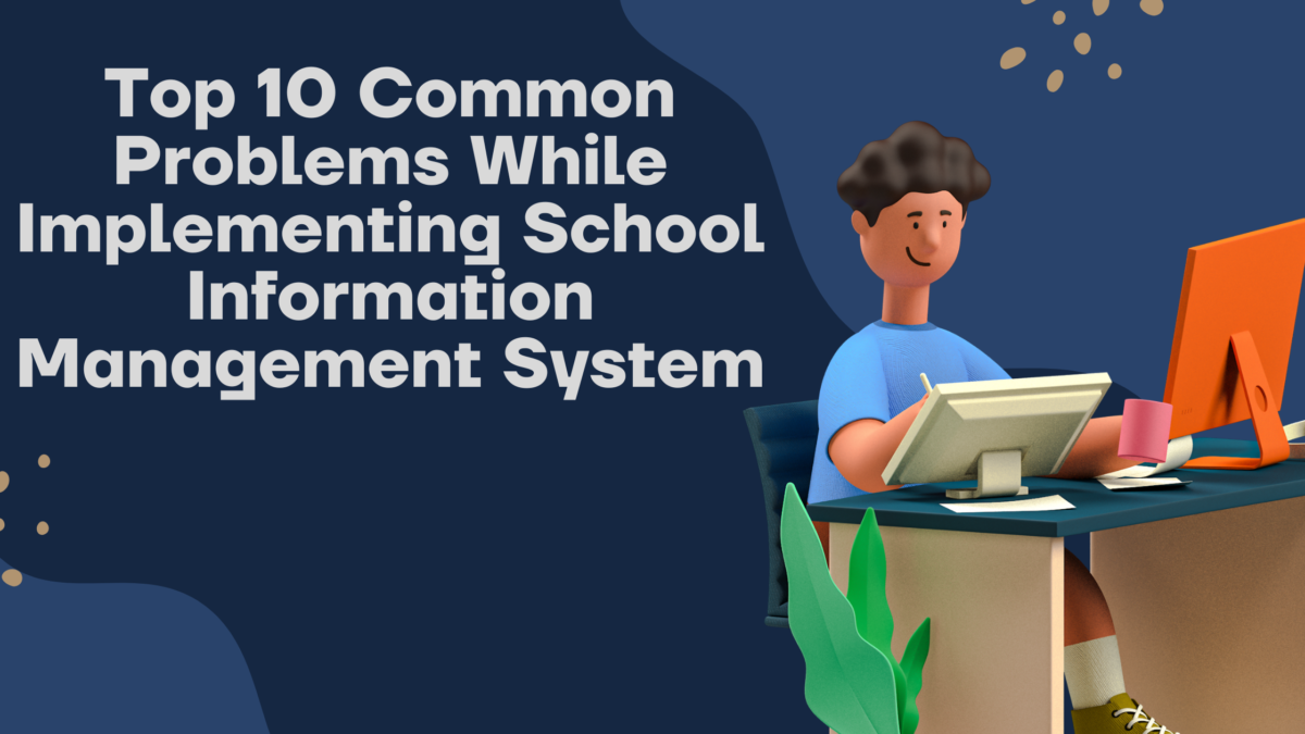 Top 10 Common Problems While Implementing School Information Management System