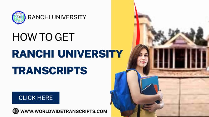 How To Get Transcripts From Ranchi University through worldwide transcripts?