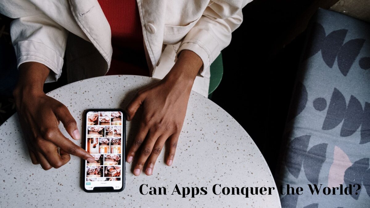 Can Apps Conquer the World?
