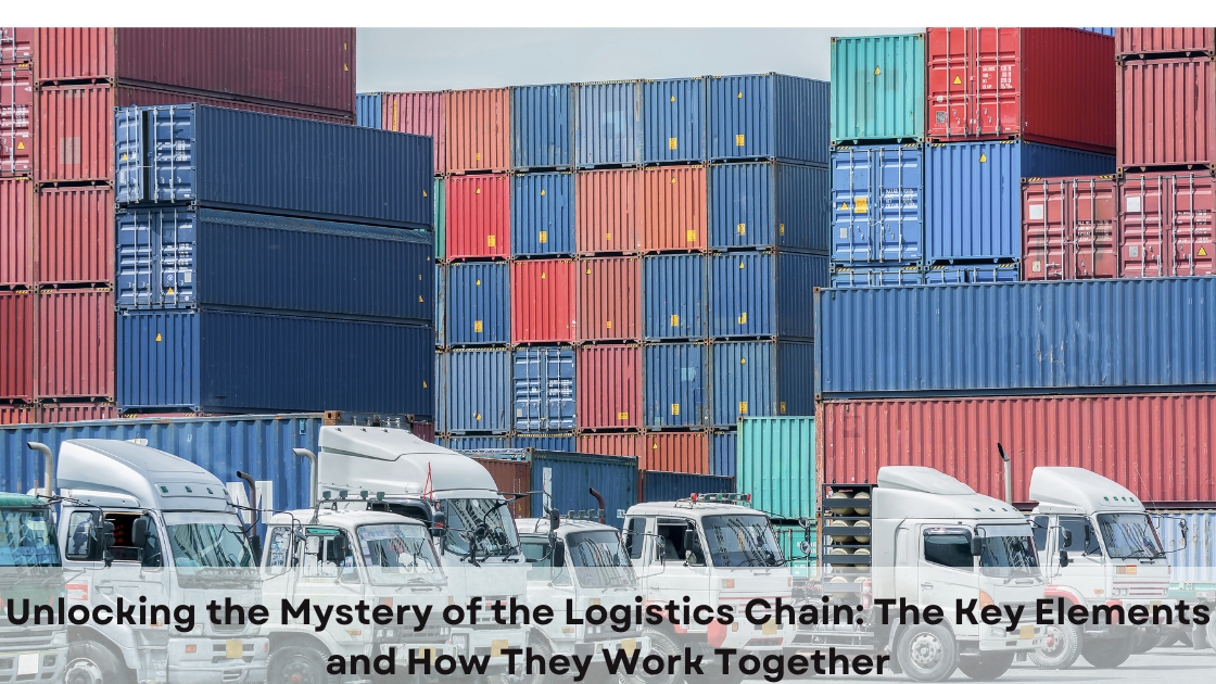 Unlocking the Mystery of the Logistics Chain: The Key Element