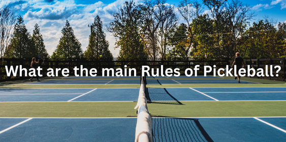 What are the main Rules of Pickleball?