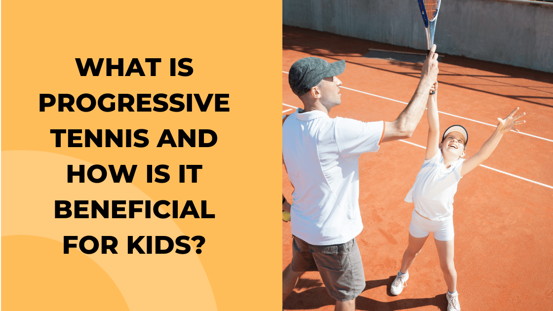 What is Progressive Tennis and How is it Beneficial for Kids?