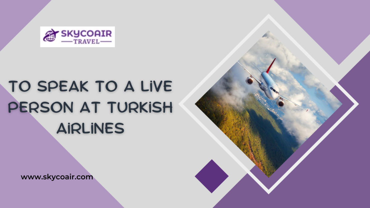 How do I speak to a live person at Turkish Airlines?