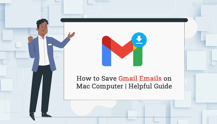 How to Save Gmail Emails on Mac Computer: Helpful Guide for 2023