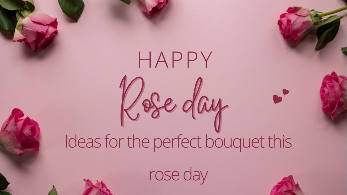 Ideas for the Perfect Bouquet this Rose Day