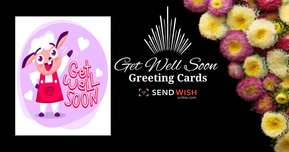 What are the best ways to wish someone gets well soon?