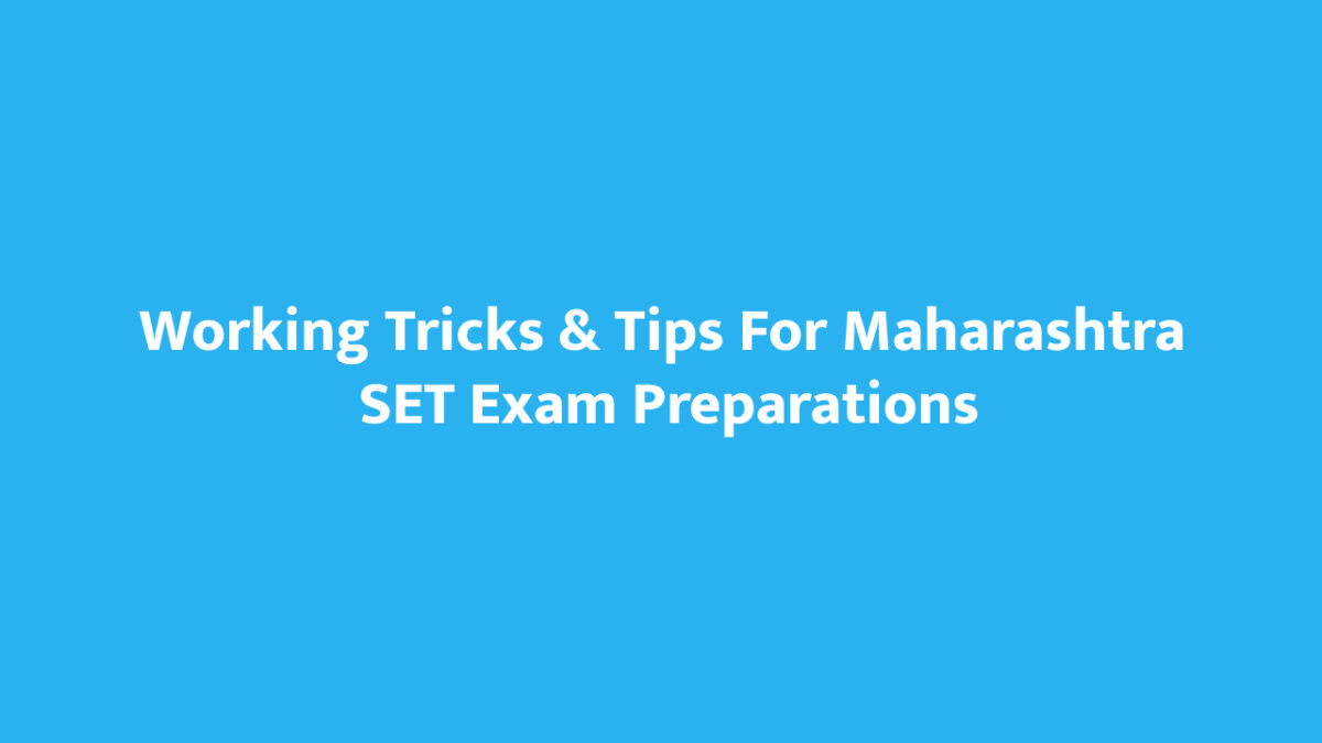 Working Tricks & Tips For Maharashtra SET Exam Preparations