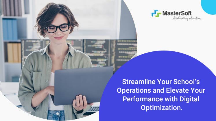 Streamline Your School’s Operations and Elevate Performance Digital Optimization.