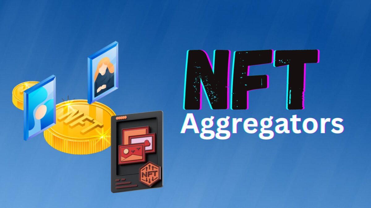NFT Aggregators – The Future of NFT Trading