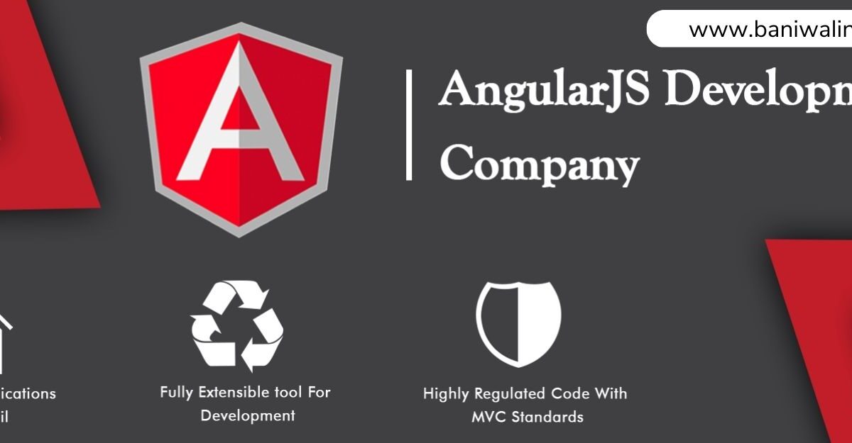 Top Features and Benefits of AngularJS Development Providers | Baniwal Infotech