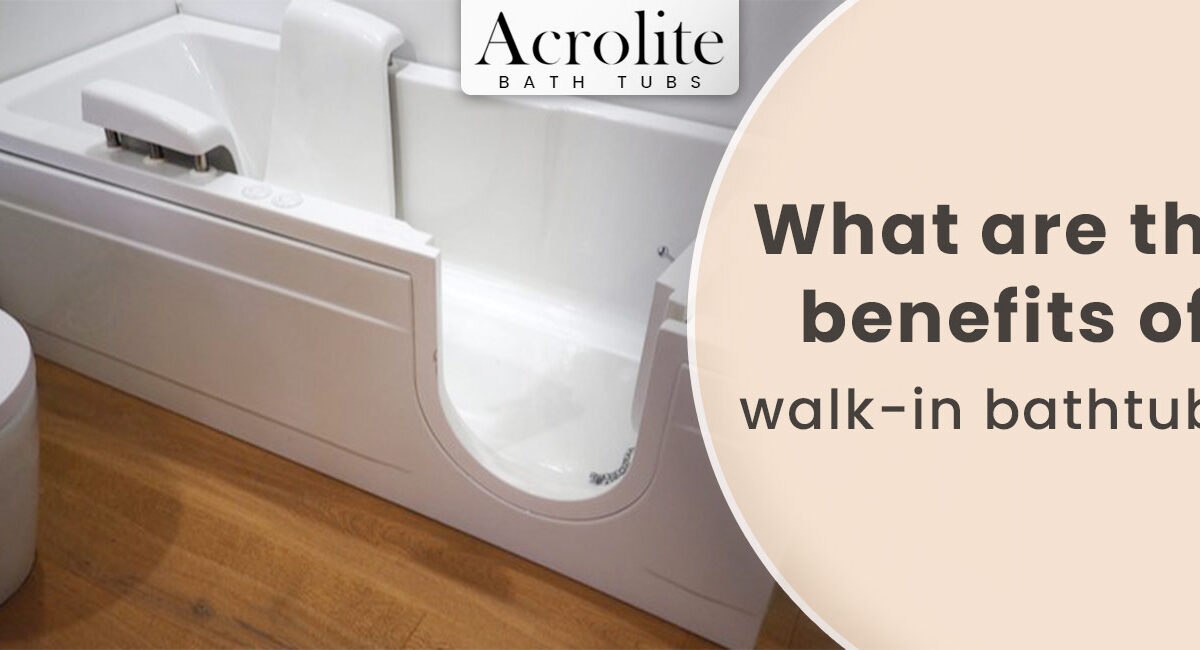 What Are The Benefits Of Walk-In Bathtubs?