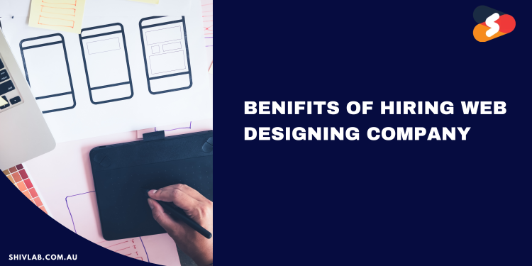 Benefits of Hiring Web Designing Company