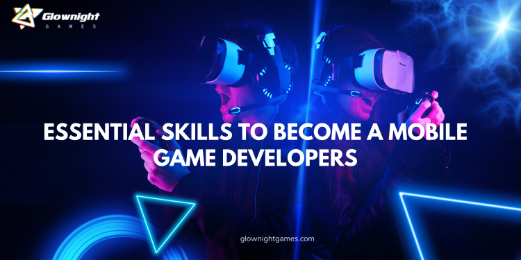 Essential Skills to Become a Mobile Game Developers