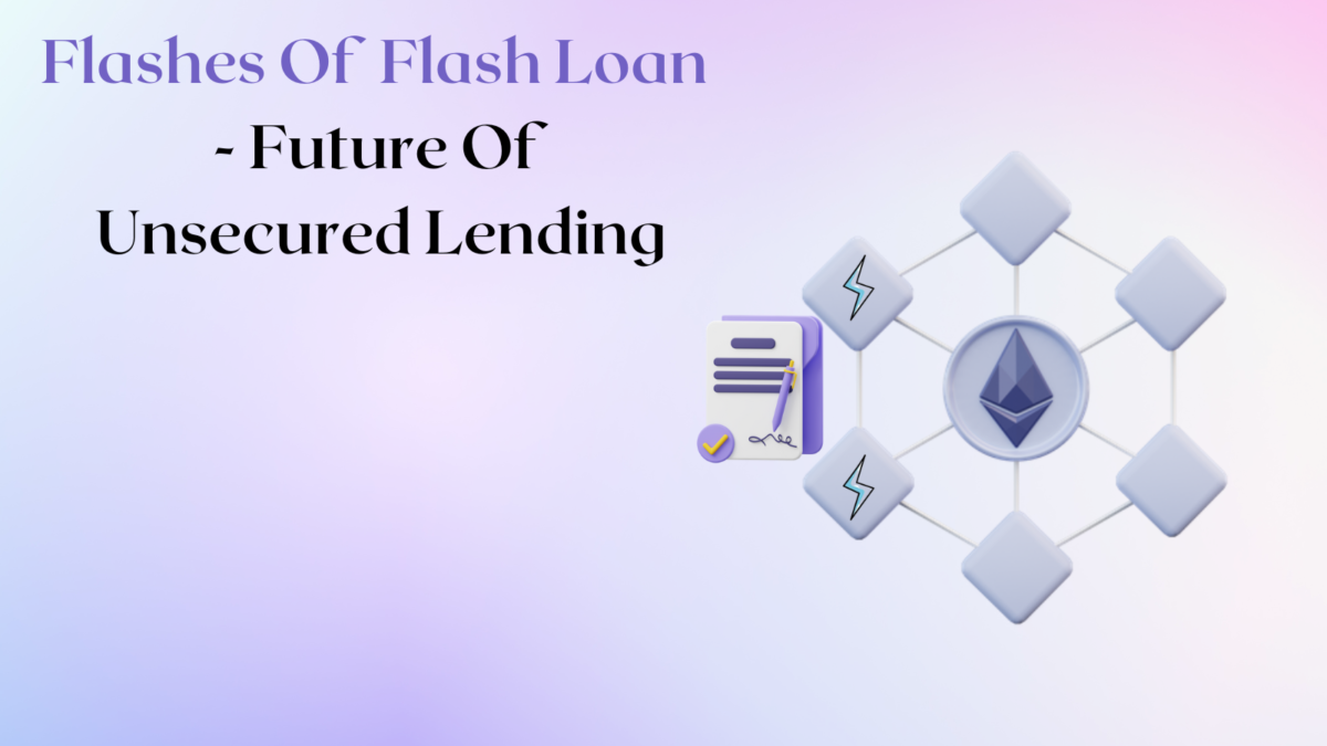 Flash Loans In DeFi – The Future Of Unsecured Lending