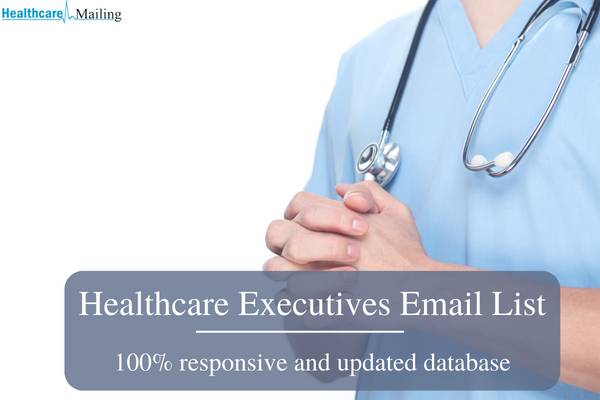 Healthcare Executives Email List: Understanding its Importance and Benefits
