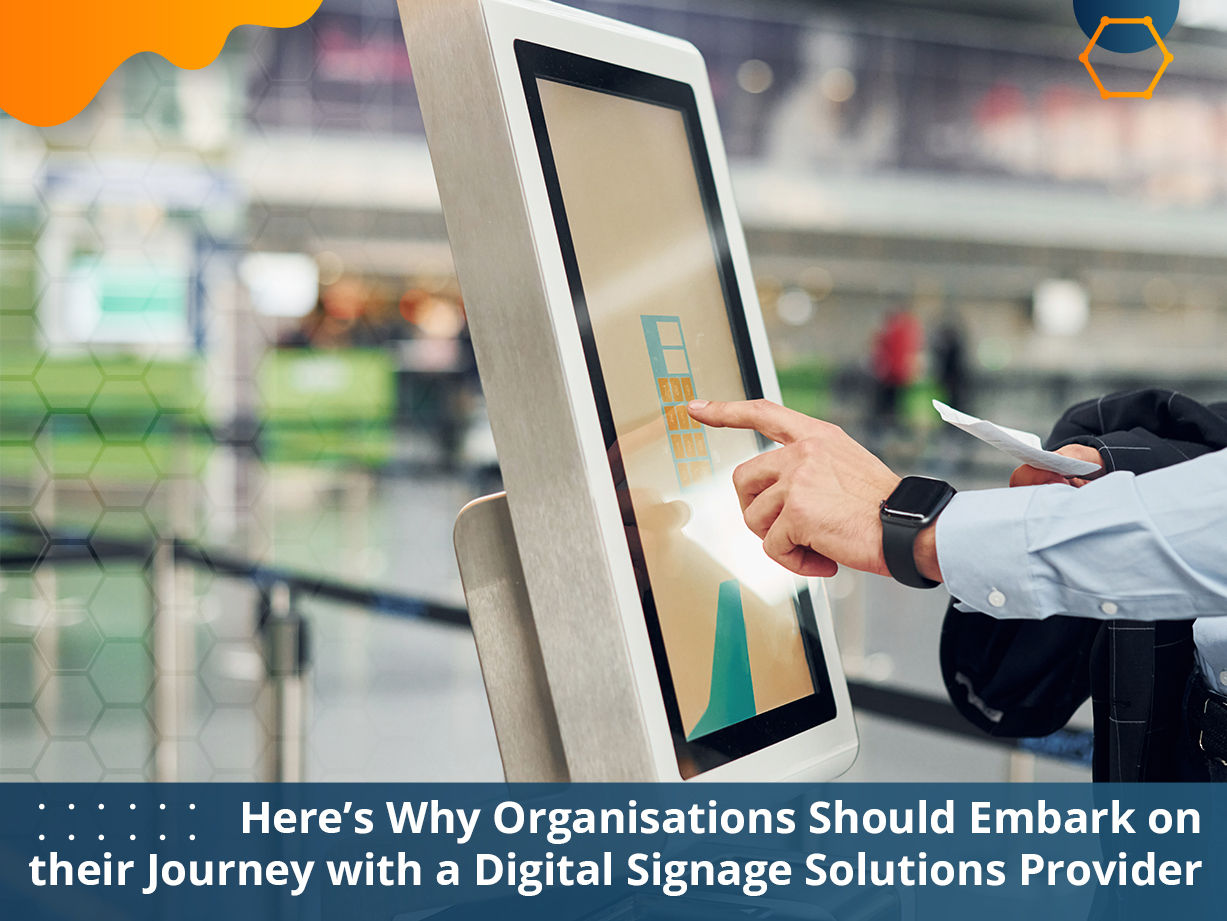Here’s-Why-Organisations-Should-Embark-on-their-Journey-with-a-Digital-Signage-Solutions-Provider