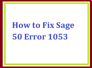 How to Fix Sage 50 Error 1053