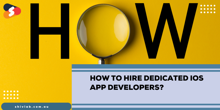 How to Hire Dedicated iOS App Developers?