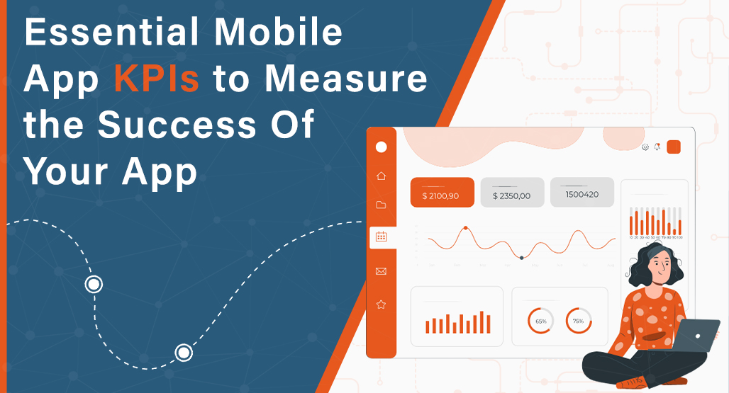 Essential Mobile App KPIs to Measure the Success Of Your App