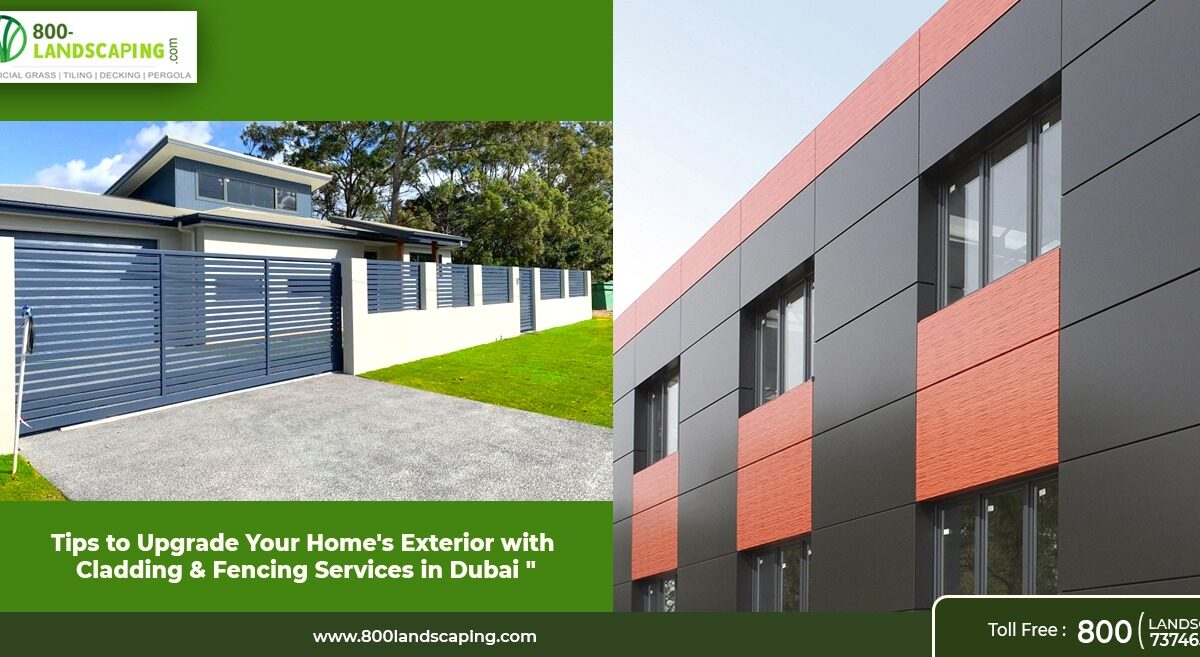 Tips To Upgrade Your Home Exterior With Cladding And Fencing Services In Dubai