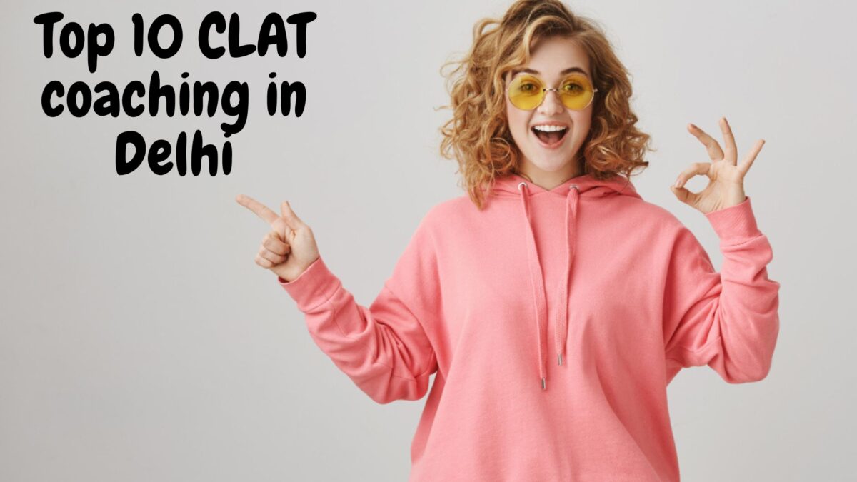 Top 10 Institutes For CLAT Coaching in Delhi with Fees
