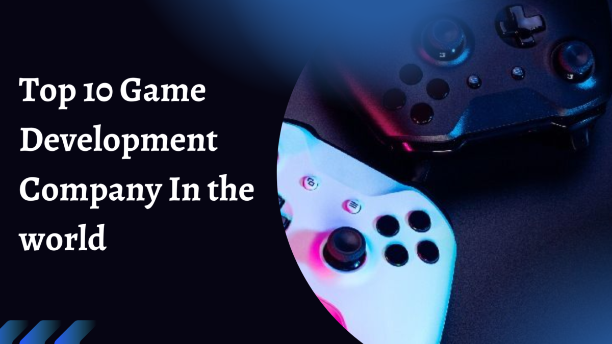 Top 10 Game Development Company In The World