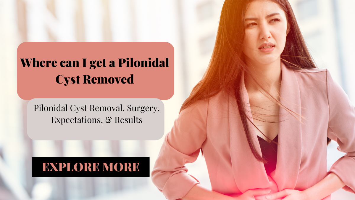 Pilonidal Cyst Removal, Surgery, Expectations, & Results