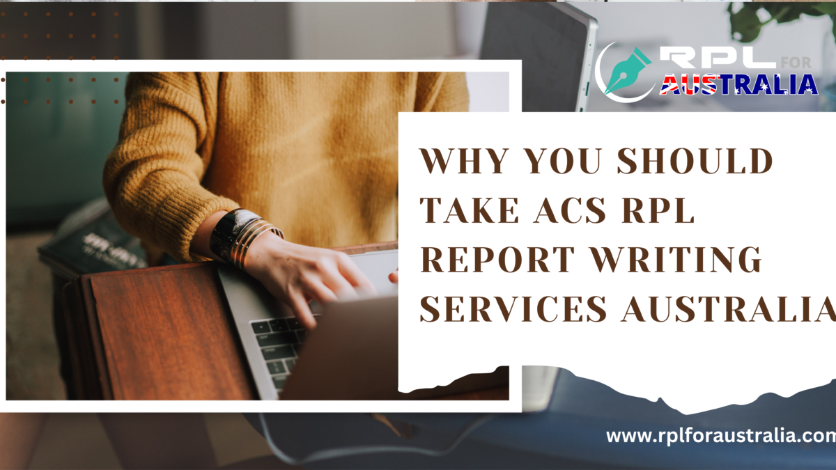 Why you should take ACS RPL report writing Services Australia
