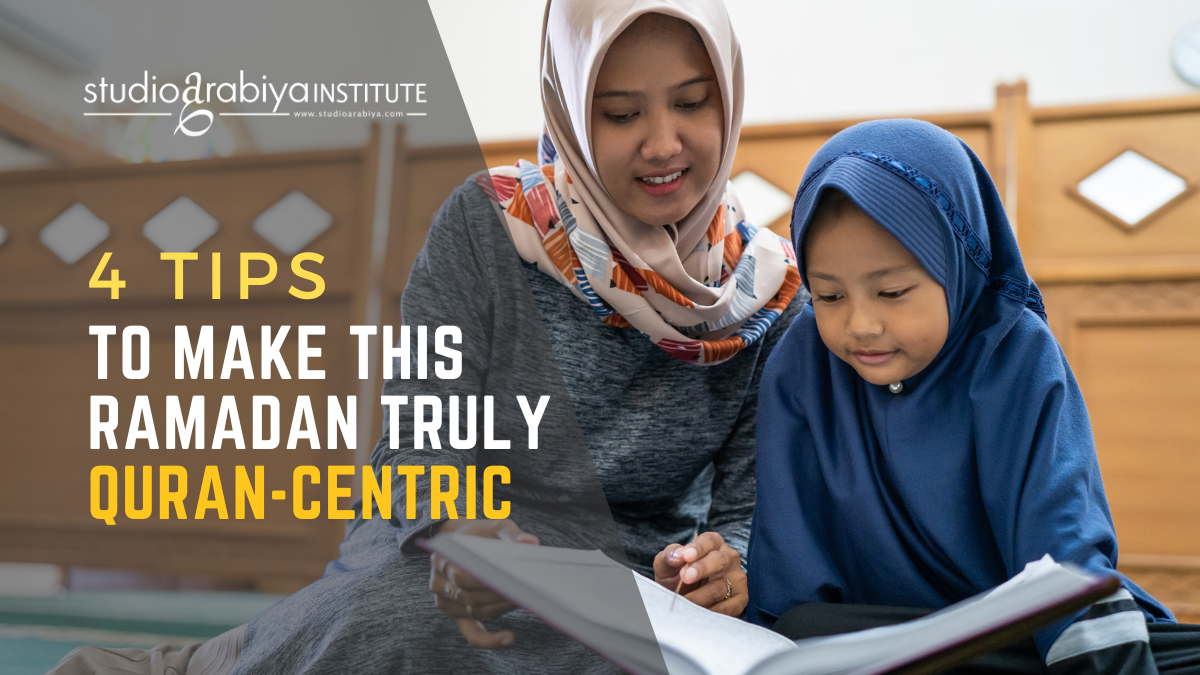 4 Tips To Make This Ramadan Truly Quran-Centric