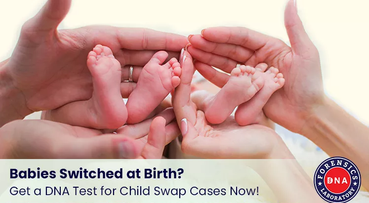 How is DNA Test Helpful in Child Swap Cases?