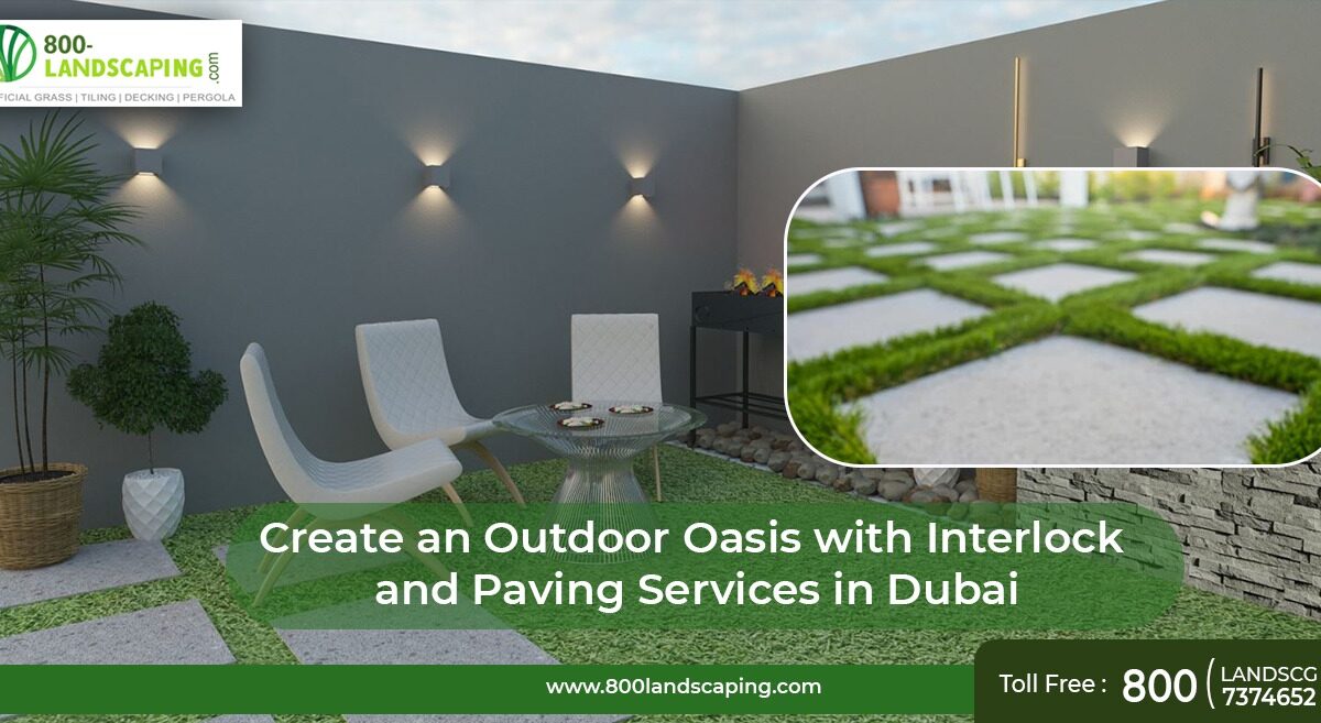 Create an Outdoor Oasis with Interlock and Paving Services in Dubai