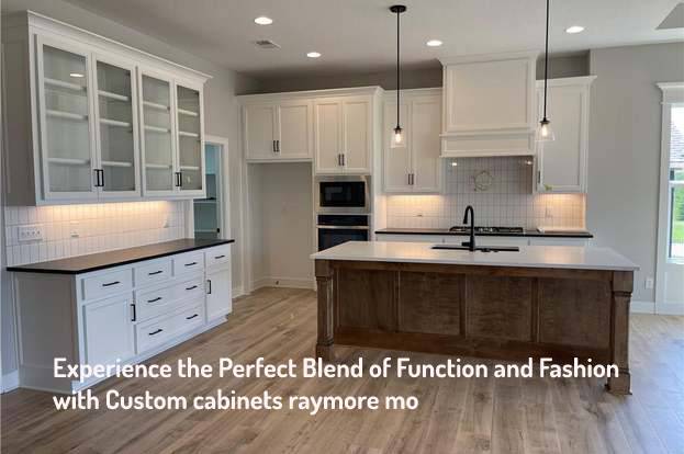 Experience the Perfect Blend of Function and Fashion with Custom cabinets raymore mo