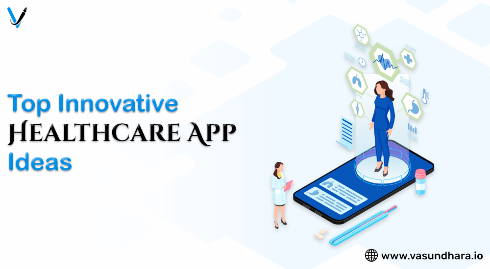 Top 10 Innovative Healthcare App Ideas To Need Implement In Business
