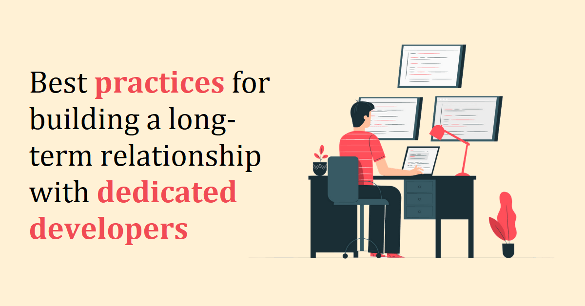 Best practices for building a long-term relationship with dedicated developers