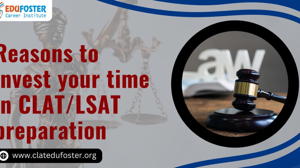 Reasons To Invest Your Time In CLAT, LSAT Preparation