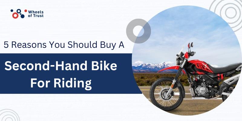 5 Reasons You Should Buy A Second-Hand Bike For Riding