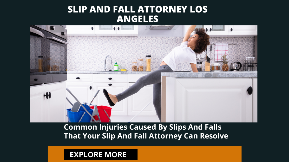 Common Injuries Caused By Slips And Falls That Your Slip & Fall Attorney Can Resolve