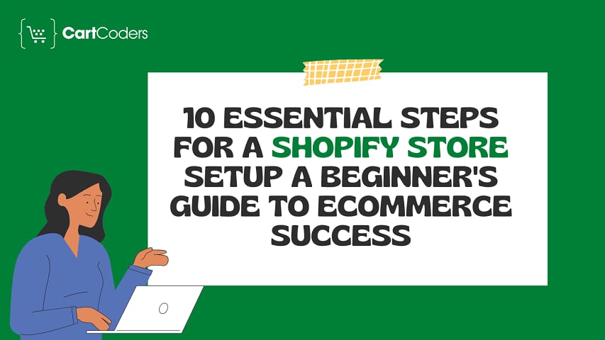 10 Essential Steps for a Shopify Store Setup A Beginner’s Guide to eCommerce Success