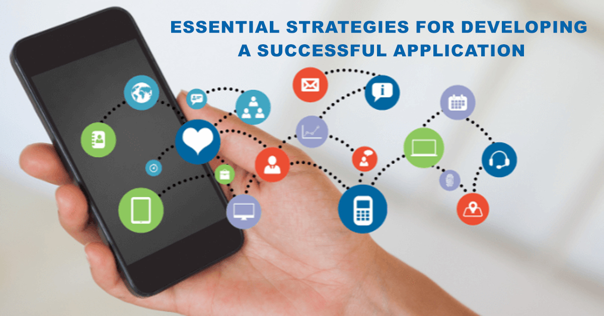 Essential Strategies for Developing a Successful Application
