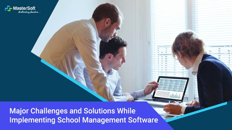 Major Challenges and Solutions While Implementing School Management Software