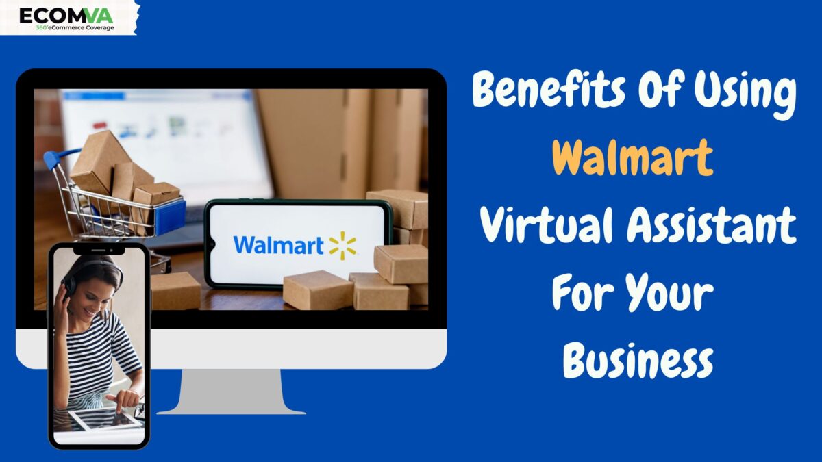 Benefits Of Using A Walmart Virtual Assistant For Your Business