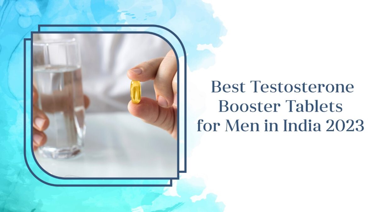 Best Testosterone Booster Tablets for Men in India 2023