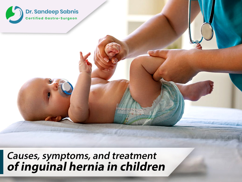 Causes, Symptoms, and Treatment of Inguinal Hernia in Children