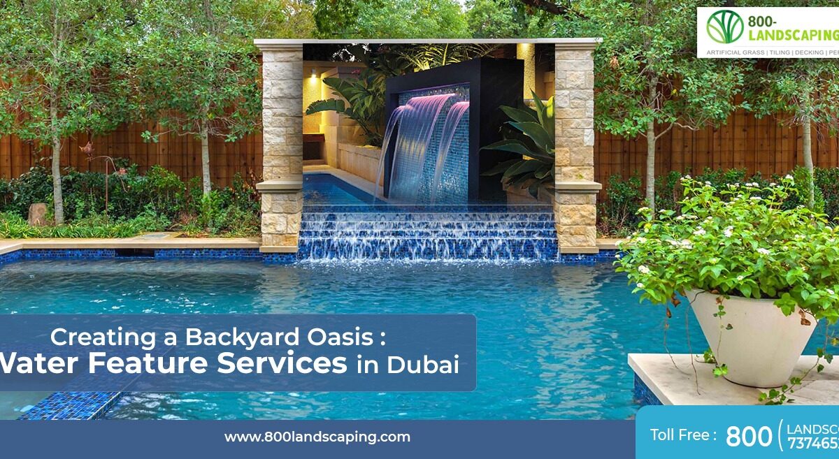 Creating a Backyard Oasis: Water Feature Services in Dubai