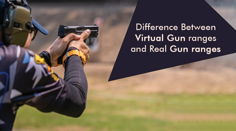 Difference between Virtual Gun ranges and Real Gun ranges