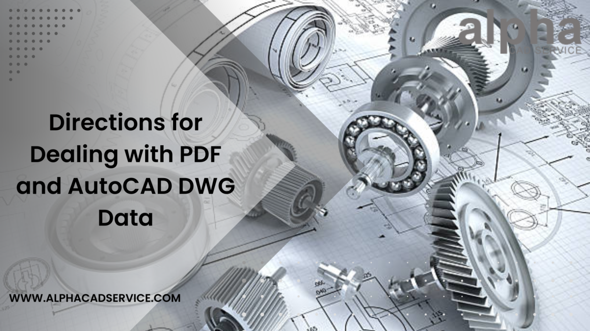 Directions for Dealing with PDF and AutoCAD DWG Data