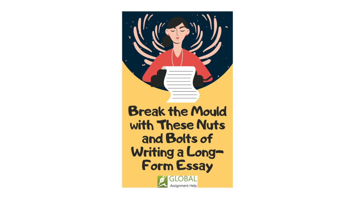 Break the Mould with These Nuts and Bolts of Writing a Long-Form Essay