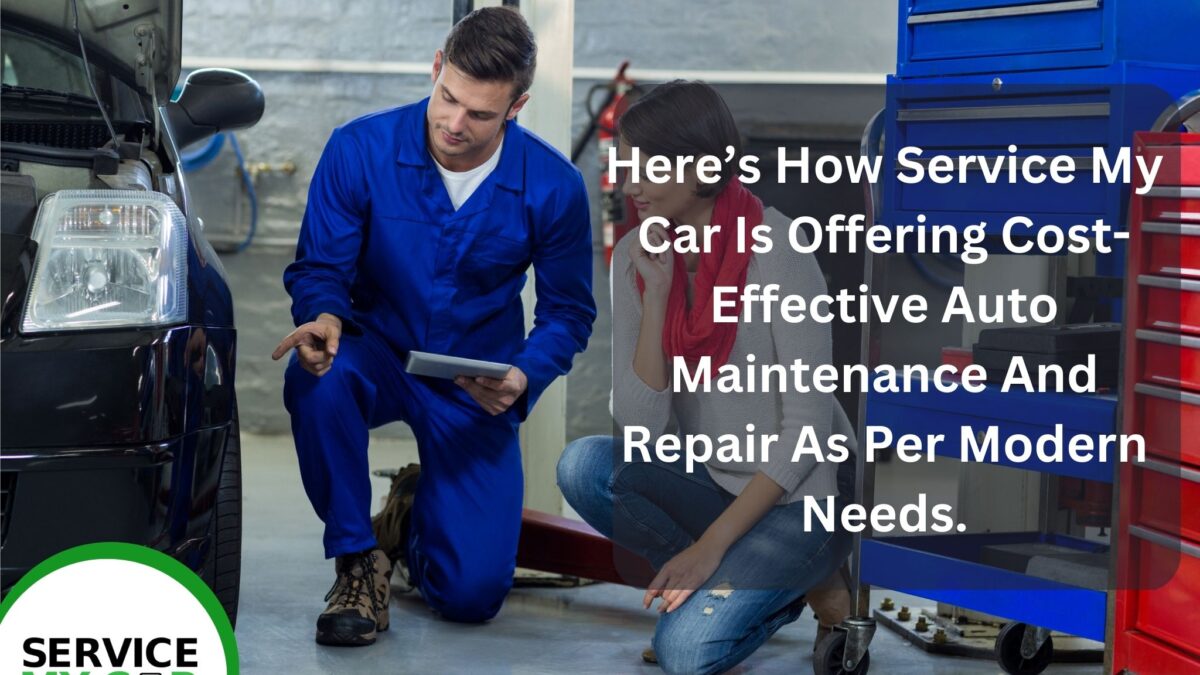 Here’s How Service My Car Is Offering Cost-Effective Auto Maintenance And Repair