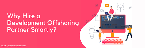 Hire a Development offshoring Partner Smartly