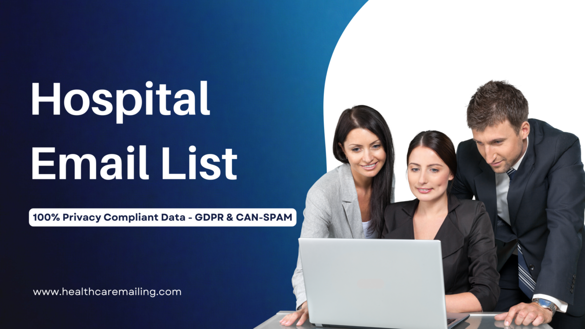 The Ultimate Guide to Hospitals Email Lists: Everything You Need to Know